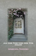 Cover-Bild zum Titel 'Als der Tod vor der Tür stand-ebook' von 'Aparecida Teodoro'