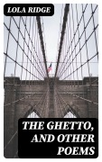 Cover-Bild zum Titel 'The Ghetto, and Other Poems' von 'Lola Ridge'