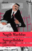 Cover-Bild zum Titel 'Spiegelbilder' von 'Nagib Machfus'