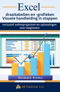 Cover-Bild zum Titel 'Excel draaitabellen en -grafieken Visuele handleiding in stappen' von 'Bolakale Aremu'