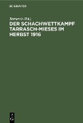 Cover-Bild zum Titel 'Der Schachwettkampf Tarrasch-Mieses im Herbst 1916' von ''