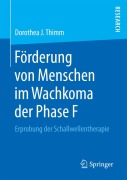 Cover-Bild zum Titel 'Förderung von Menschen im Wachkoma der Phase F' von 'Dorothea J. Thimm'