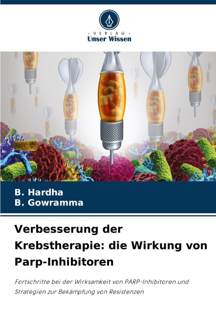 Verbesserung der Krebstherapie: die Wirkung von Parp-Inhibitoren - B. Hardha, B. Gowramma