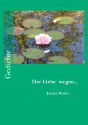 Cover-Bild zum Titel 'Der Liebe wegen...' von 'Jocelyn Decker'