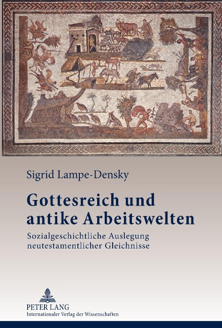 Gottesreich und antike Arbeitswelten - Sigrid Lampe-Densky
