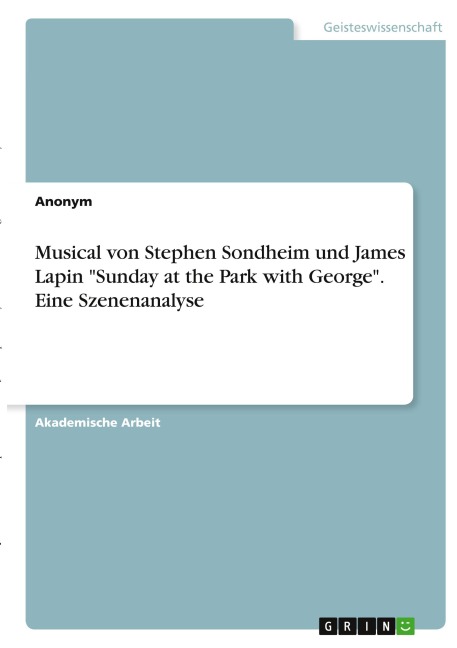 Musical von Stephen Sondheim und James Lapin "Sunday at the Park with George". Eine Szenenanalyse - Anonymous