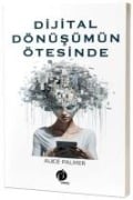 Dijital Dönüsümün Ötesinde - Alice Palmer