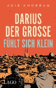 Cover-Bild zum Titel 'Darius der Große fühlt sich klein' von 'Adib Khorram'