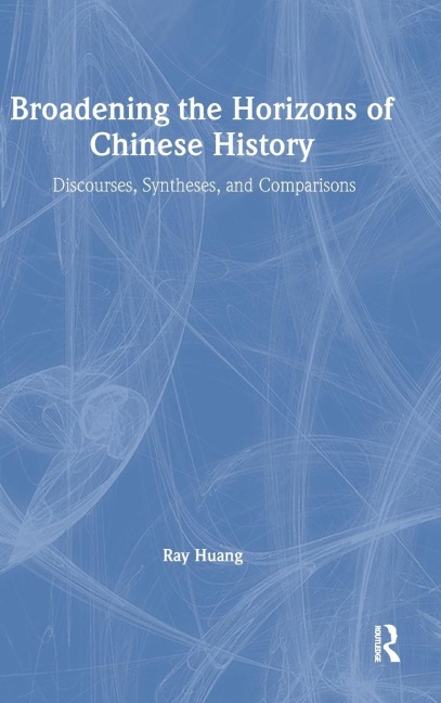 Broadening the Horizons of Chinese History - Ray Huang