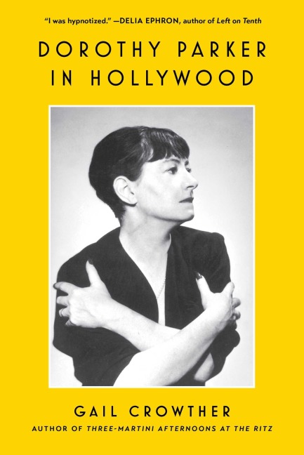 Dorothy Parker in Hollywood - Gail Crowther