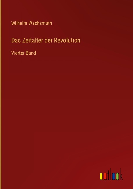 Das Zeitalter der Revolution - Wilhelm Wachsmuth
