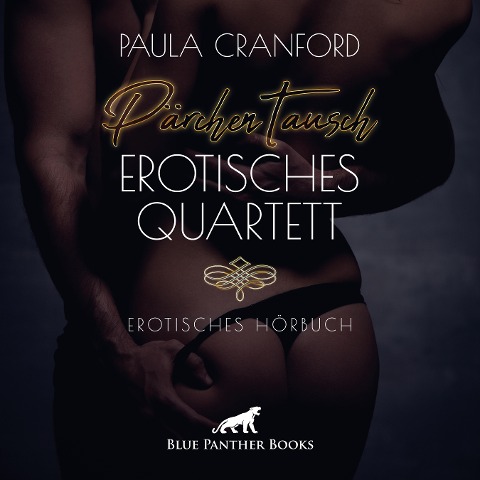 PärchenTausch - Erotisches Quartett / Erotik Audio Story / Erotisches Hörbuch - Paula Cranford