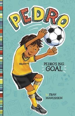 Pedro's Big Goal - Fran Manushkin