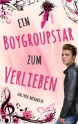 Cover-Bild zum Titel 'Ein Boygroupstar zum Verlieben' von 'Aaliyah Abendroth'