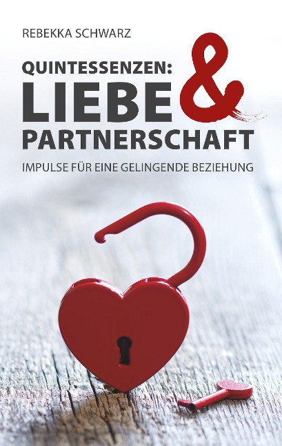 QUINTESSENZEN: Liebe & Partnerschaft - Rebekka Schwarz