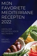 MIJN FAVORIETE MEDITERRANE RECEPTEN 2022 - Bruno Marino