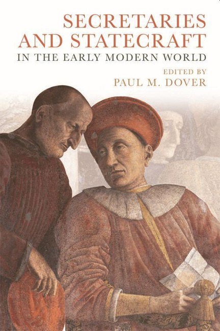 Secretaries and Statecraft in the Early Modern World - 