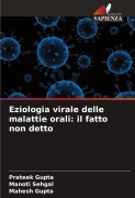 Cover-Bild zum Titel 'Eziologia virale delle malattie orali: il fatto non detto' von 'Prateek Gupta, Manoti Sehgal, Mahesh Gupta'