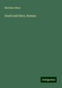 Duell und Ehre, Roman - Melchior Meyr