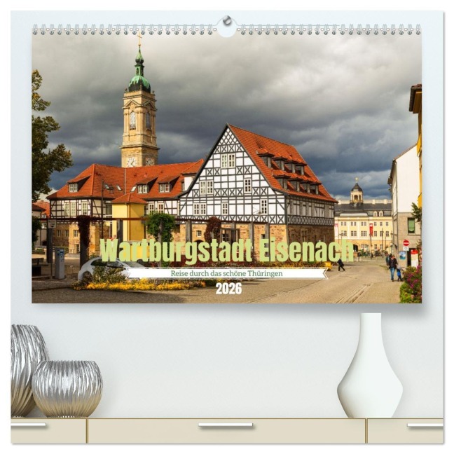 Wartburgstadt Eisenach - Reise durch das schöne Thüringen (hochwertiger Premium Wandkalender 2026 DIN A2 quer), Kunstdruck in Hochglanz - Drachenkind-Fotografie Drachenkind-Fotografie