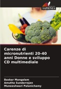Cover-Bild zum Titel 'Carenze di micronutrienti 20-40 anni Donne e sviluppo CD multimediale' von 'Baskar Mangalam, Amutha Sundarrajan, Muneeshwari Palanichamy'