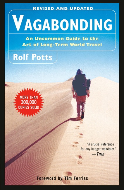 Vagabonding: An Uncommon Guide to the Art of Long-Term World Travel - Rolf Potts