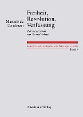 Freiheit, Revolution, Verfassung. Kleine politische Schriften - Marquis de Condorcet