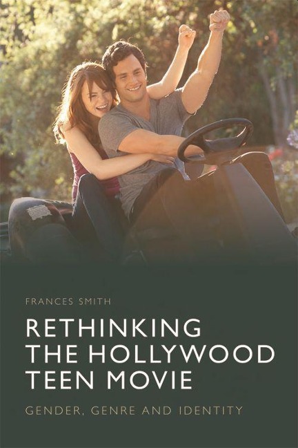 Rethinking the Hollywood Teen Movie - Frances Smith