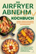 Cover-Bild zum Titel 'Das Airfryer Abnehm Kochbuch' von 'Caro Elena Krüger'
