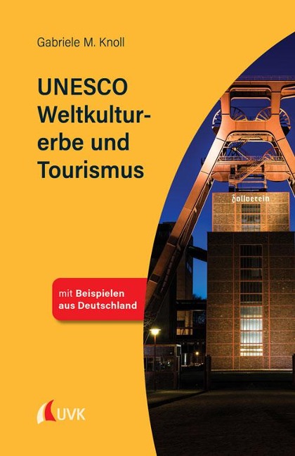 UNESCO Weltkulturerbe und Tourismus - Gabriele M. Knoll