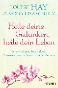 Cover-Bild zum Titel 'Heile deine Gedanken, heile dein Leben' von 'Louise Hay, Mona Lisa Schulz'