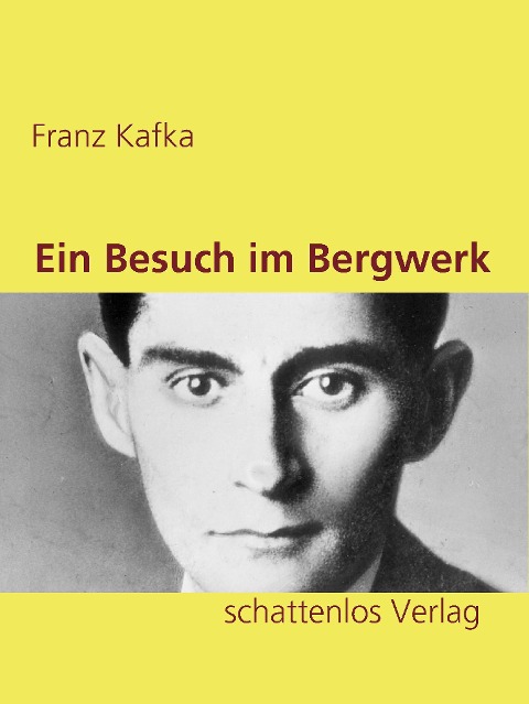 Ein Besuch im Bergwerk - Franz Kafka