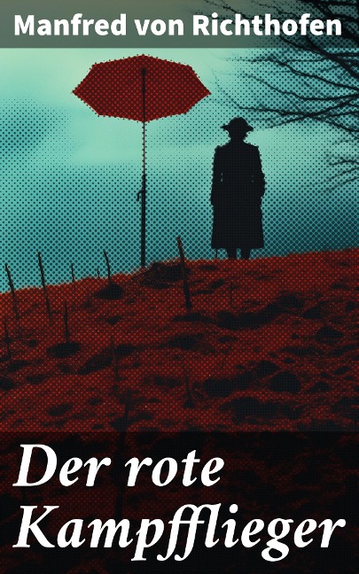 Der rote Kampfflieger - Manfred Von Richthofen