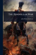 Cover-Bild zum Titel 'The Peninsular War' von 'John Henry Anderson'