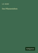 Cover-Bild zum Titel 'Das Pflanzenleben' von 'L. E. Seidel'