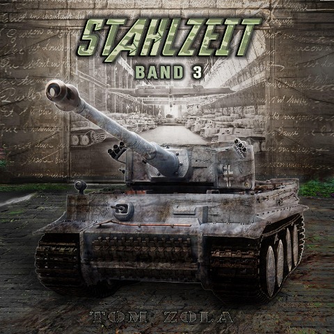 STAHLZEIT Band 3: "D-Day: Die Invasion" ¿ Der andere 2. Weltkrieg (Stahlzeit - Alternativweltgeschichte über einen anderen 2. Weltkrieg) - Tom Zola