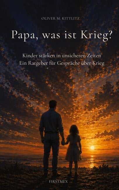 Papa, was ist Krieg? - Oliver M. Kittlitz
