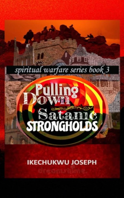 Pulling Down Satanic Strongholds - Ikechukwu Joseph
