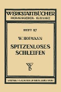 Spitzenloses Schleifen - Wilhelm Hofmann