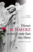 Cover-Bild zum Titel 'Dieser Schmerz zerreißt mir fast das Herz' von 'Diana Mirtschink'