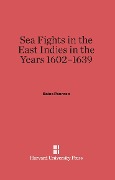 Cover-Bild zum Titel 'Sea Fights in the East Indies in the Years 1602-1639' von 'Boies Penrose'