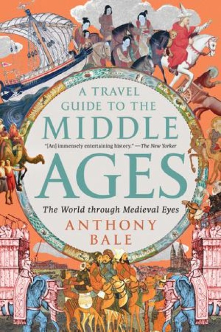 A Travel Guide to the Middle Ages - Anthony Bale