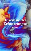 Cover-Bild zum Titel 'Inventur der Erinnerungen' von 'Ekaterina Feuereisen'