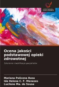 Cover-Bild zum Titel 'Ocena jako¿ci podstawowej opieki zdrowotnej' von 'Mariana Policena Rosa, Ida Helena C. F. Menezes, Lucilene Ma. de Sousa'