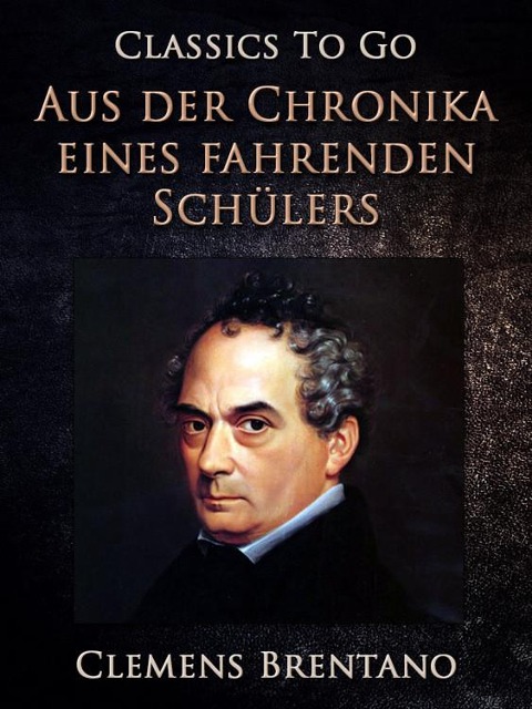 Aus der Chronika eines fahrenden Schülers (Zweite Fassung) - Clemens Brentano