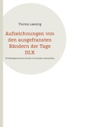 Cover-Bild zum Titel 'Aufzeichnungen von den ausgefransten Rändern der Tage DLX' von 'Thomas Laessing'