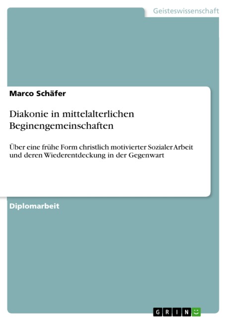Diakonie in mittelalterlichen Beginengemeinschaften - Marco Schäfer