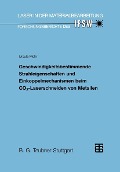 Geschwindigkeitsbestimmende Strahleigenschaften und Einkoppelmechanismen beim CO2-Laserschneiden von Metallen - Ursula Mohr