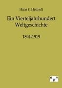 Ein Vierteljahrhundert Weltgeschichte 1894-1919 - Hans F. Helmolt