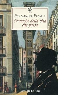 Cronaca della vita che passa - Fernando Pessoa
